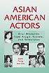 Asian American actors : oral histories from stage,... 著者：  Joann Faung Jean Lee 