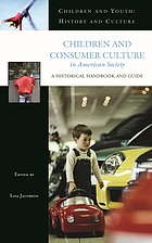 Children and consumer culture in American society : a historical handbook and guide