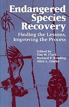 Endangered species recovery : finding the lessons, improving the process