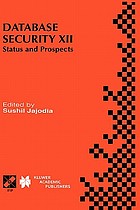 Database security XII : status and prospects : IFIP TC11 WG11.3 Twelfth International Working Conference on Database Security, July 15-17, 1998, Chalkidiki, Greece