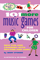 101 more music games for children : new fun and learning with rhythm and song