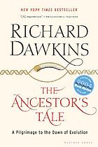The ancestor's tale : a pilgrimage to the dawn of evolution