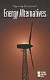 Energy alternatives : opposing viewpoints by  Helen Cothran 