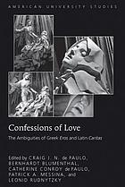 Confessions of love : the ambiguities of Greek Eros and Latin Caritas