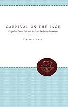 Carnival on the page : popular print media in antebellum America