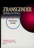Transgender subjectivities : a clinician's guide