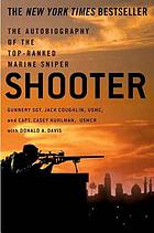 Shooter : the autobiography of the top-ranked Marine sniper