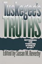 Tuskegee's truths : rethinking the Tuskegee syphilis study