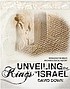 Unveiling the kings of Israel : revealing the... Auteur: David Down
