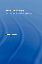 Zero comments : blogging and critical Internet culture