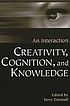 Creativity, cognition, and knowledge : an interaction 著者： Terry Dartnall