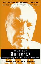 Rudolf Bultmann : interpreting faith for the modern era