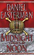 Midnight comes at noon por Daniel Easterman
