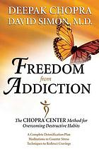 Freedom from addiction : the Chopra Center method for overcoming destructive habits