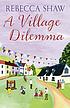 A village dilemma de Rebecca Shaw