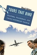 Tours that bind : diaspora, pilgrimage, and Israeli birthright tourism