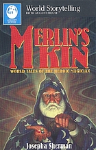 Merlin's kin : world tales of the hero magician