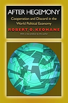 After hegemony : cooperation and discord in the world political economy