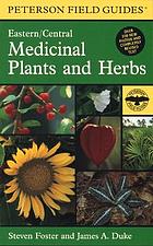 A field guide to medicinal plants and herbs of eastern and central North America