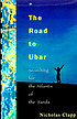 The road to Ubar : finding the Atlantis of the sands