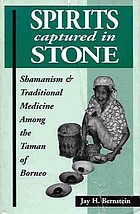Spirits captured in stone : shamanism and traditional medicine among the Taman of Borneo