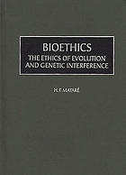 Bioethics : the ethics of evolution and genetic interference