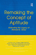 Remaking the concept of aptitude : extending the legacy of Richard E. Snow