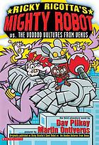 Ricky Ricotta's giant robot vs. the voodoo vultures from Venus : the third adventure novel