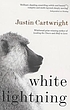 White lightning de Justin Cartwright