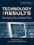 Technology for results : developing service-based... by  Diane Mayo 