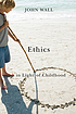 Ethics in light of childhood Auteur: John Wall, ethicus