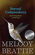 Beyond codependency : and getting better all the... by  Melody Beattie 