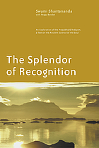 The splendor of recognition : an exploration of the Pratyabhijñā-hṛdayam : a text on the ancient science of the soul