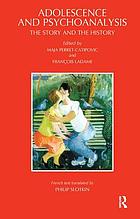 Adolescence and psychoanalysis : the story and the history