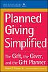 Planned giving simplified : the gift, the giver,... por  Robert F Sharpe 