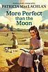 More Perfect Than The Moon de Patricia MacLachlan