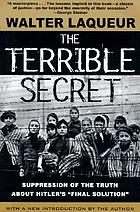 The terrible secret : suppression of the truth about Hitler's 
