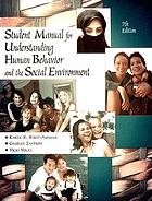 Student manual for Zastrow and Kirst-Ashman's Understanding human behavior and the social environment, seventh edition