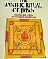 The Tantric ritual of Japan : feeding the gods,... 著者： Richard Karl Payne
