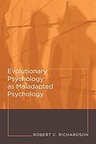 Evolutionary Psychology As Maladapted Psychology.