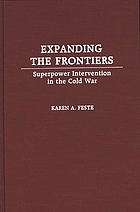 Expanding the frontiers : superpower intervention in the Cold War