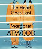 The heart goes last : a novel