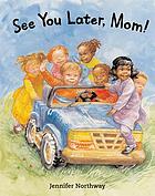 See you later, Mom!