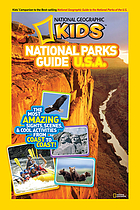 National Geographic kids national parks guide U.S.A. : the most amazing sights, scenes, and cool activities from coast to coast