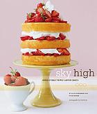 Sky high : irresistible triple-layer cakes