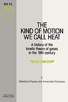 The Kind of motion we call heat : a history of the kinetic theory of gases in the 19th century. Book 2, Statistical physics and irreversible processes