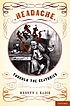 Headache : through the centuries by  Mervyn J Eadie 