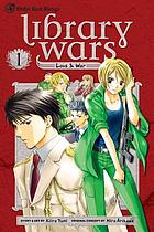 Library wars. 1 : Love & war