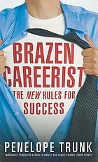 Brazen careerist : the new rules for success