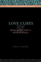 Love cures : healing and love magic in old French romance